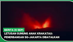 BERITA (6 Sep) | Letusan Gunung Anak Krakatau: Penerbangan SG-Jakarta dibatalkan