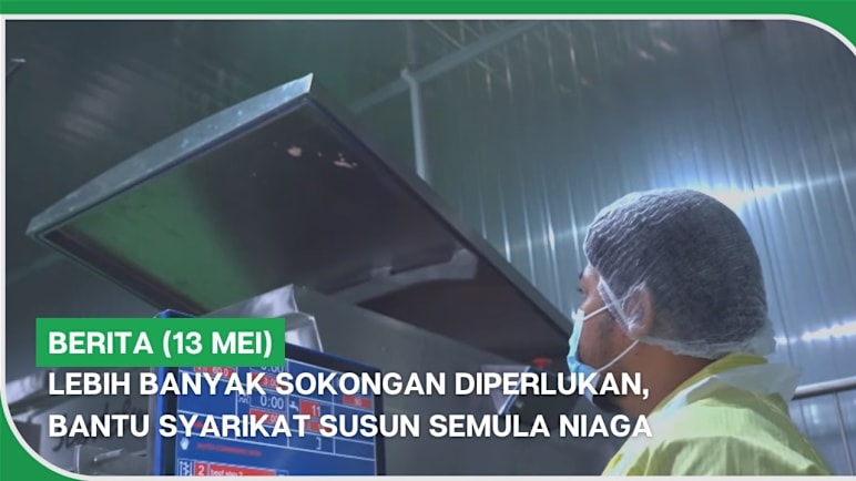 BERITA (13 Mei) | Lebih banyak sokongan diperlukan, bantu syarikat susun semula niaga
