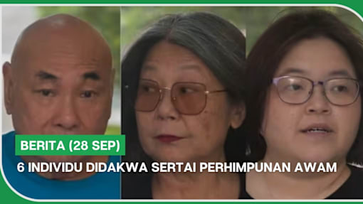 BERITA (28 Sep) | 6 individu didakwa sertai perhimpunan awam