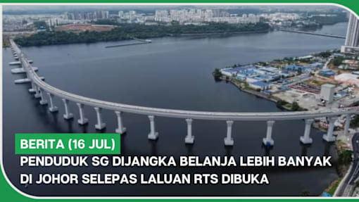 BERITA (16 Jul) | Penduduk SG dijangka belanja lebih banyak di Johor selepas Laluan RTS dibuka