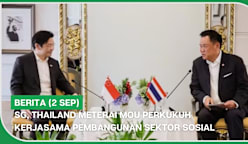 BERITA (2 Sep) | SG, Thailand meterai MOU perkukuh kerjasama pembangunan sektor sosial