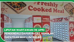 LIPUTAN WARTAWAN (16 Apr) | Pengendali dapur pusat sekolah dapatkan maklum balas