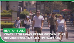 BERITA (13 Jul) | Cuaca lebih panas, kering mungkin jejas individu dengan masalah pernafasan