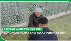LIPUTAN WARTAWAN (3 Apr) | Sokongan agama bagi bekas penghuni SBH