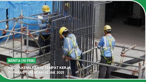 BERITA (10 Feb) | Kadar kematian di tempat kerja capai di paras terendah sejak 2021