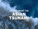 The Waves That Changed Us: Rising from the Asian tsunami (Part 2)