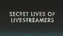 Secret Lives Of Livestreamers