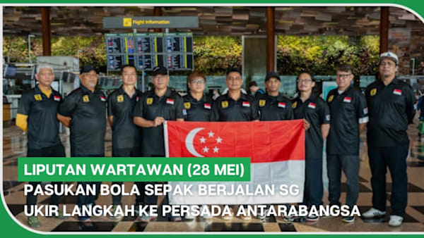 LIPUTAN WARTAWAN (28 Mei) | Pasukan bola sepak berjalan SG ukir langkah ke persada antarabangsa