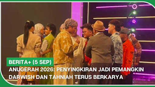 BERITA+ (5 Sep) | Anugerah 2026: Penyingkiran jadi pemangkin Darwish dan Tahniah terus berkarya