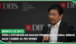 BERITA (12 Okt) | Perlu ditubuhkan badan pemantau global bebas bagi tadbir AI: PM Wong