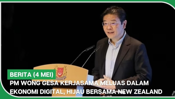BERITA (4 Mei) | PM Wong gesa kerjasama meluas dalam ekonomi digital, hijau bersama New Zealand