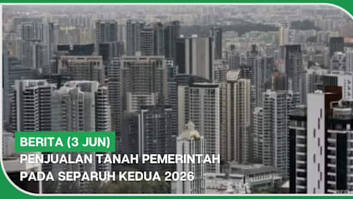 BERITA (3 Jun) | Penjualan tanah pemerintah pada separuh kedua 2026