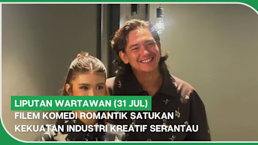 LIPUTAN WARTAWAN (31 Jul) | Filem komedi romantik satukan kekuatan industri kreatif serantau