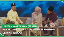 LIPUTAN WARTAWAN (27 Mei) | Rayakustika cuba imbangi mesej penting dengan jenaka