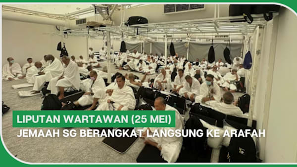 LIPUTAN WARTAWAN (25 Mei) | Jemaah SG berangkat langsung ke Arafah
