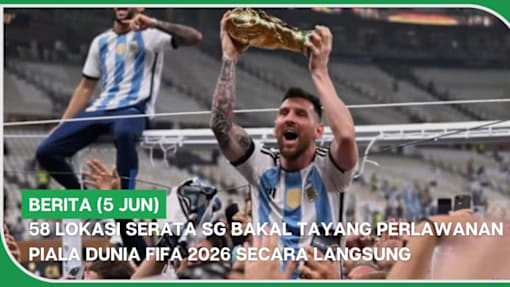 BERITA (5 Jun) | 58 lokasi serata SG bakal tayang perlawanan Piala Dunia FIFA 2026 secara langsung