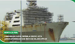 BERITA (6 Feb) | Limbungan kapal bernilai S$200j lengkap dengan hab inovasi dilancarkan