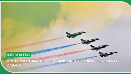 BERITA (8 Feb) | Pertunjukan Udara SG 2026 tarik jumlah rekod 65,000 pelawat dagang