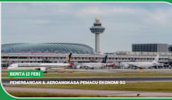 BERITA (2 Feb) | Penerbangan & aeroangkasa pemacu ekonomi SG