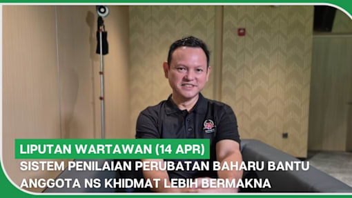 Liputan Wartawan (14 Apr) | Sistem penilaian perubatan baharu, anggota NS khidmat lebih bermakna