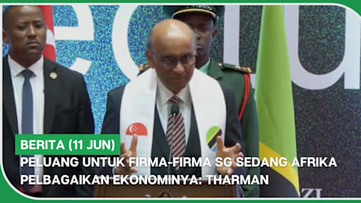 BERITA (11 Jun) | Peluang untuk firma-firma SG sedang Afrika pelbagaikan ekonominya: Tharman