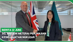 BERITA (2 Jun) | SG, Britain meterai perjanjian keselamatan nuklear
