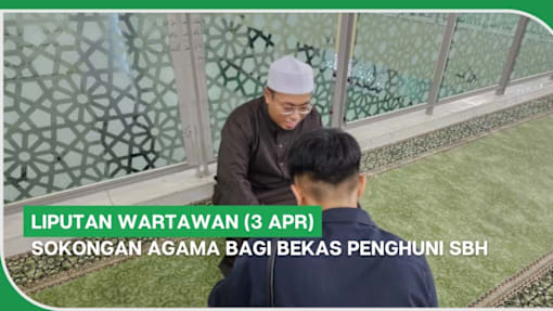 LIPUTAN WARTAWAN (3 Apr) | Sokongan agama bagi bekas penghuni SBH