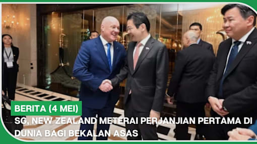 BERITA (4 Mei) | SG, New Zealand meterai perjanjian pertama di dunia bagi bekalan asas