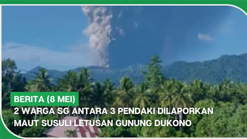 BERITA (8 Mei) | 2 warga SG antara 3 pendaki dilaporkan maut susuli letusan Gunung Dukono