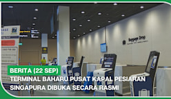 BERITA (22 Sep) | Terminal baharu Pusat Kapal Pesiaran Singapura dibuka secara rasmi