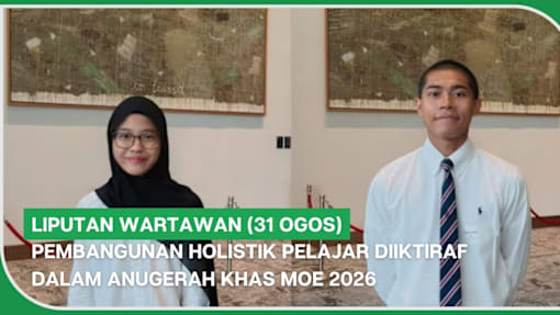 LIPUTAN WARTAWAN (31 Ogos) | Pembangunan holistik pelajar diiktiraf dalam Anugerah Khas MOE 2026