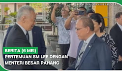BERITA (6 Mei) | Pertemuan SM Lee dengan Menteri Besar Pahang