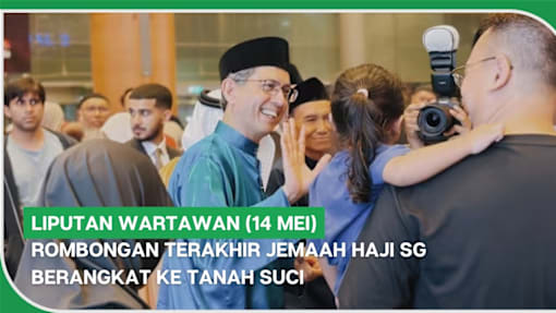 LIPUTAN WARTAWAN (14 Mei) | Rombongan terakhir jemaah Haji SG berangkat ke Tanah Suci
