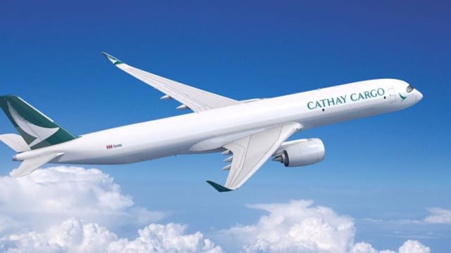 国泰购六架A350F货运机 巩固香港作为全球第一航空货运枢纽地位