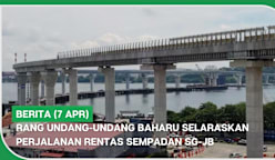 BERITA (7 Apr) | Rang Undang-Undang baharu selaraskan perjalanan rentas sempadan SG-JB