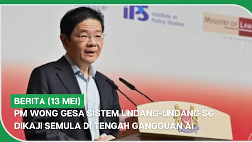 BERITA (13 Mei) | PM Wong gesa sistem undang-undang SG dikaji semula di tengah gangguan AI
