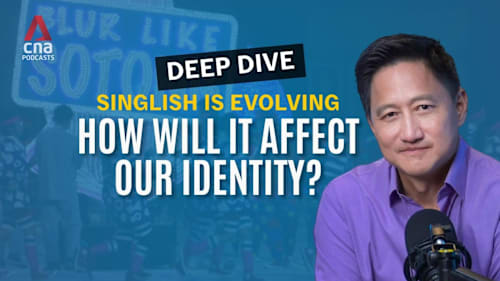 Deep Dive - Singlish is thriving, but it's also changing. What does that mean for Singaporean identity?