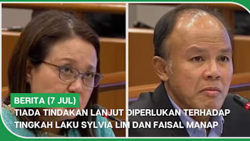 BERITA (7 Jul) | Tiada tindakan lanjut diperlukan terhadap tingkah laku Sylvia Lim dan Faisal Manap