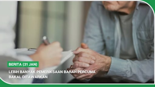 BERITA (31 Jan) | Lebih banyak pemeriksaan barah percuma bakal ditawarkan