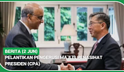 BERITA (2 Jun) | Pelantikan Pengerusi Majlis Penasihat Presiden (CPA)