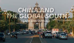 China And The Global South - Laos and Vietnam