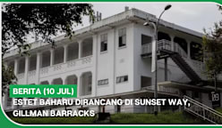 BERITA (10 Jul) | Estet baharu dirancang di Sunset Way, Gillman Barracks
