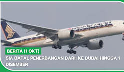 BERITA (1 Okt) | SIA batal penerbangan dari, ke Dubai hingga 1 Disember
