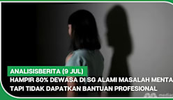 analisisBERITA (9 Jul) | 80% dewasa SG alami masalah mental tapi tidak dapatkan bantuan profesional