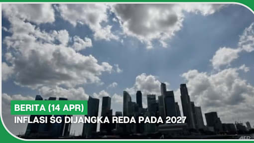 BERITA (14 Apr) | Inflasi SG dijangka reda pada 2027