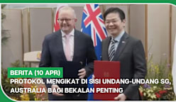 BERITA (10 Apr) | Protokol mengikat di sisi undang-undang SG, Australia bagi bekalan penting