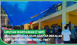 LIPUTAN WARTAWAN (7 Sep) | NGO hadapi cabaran hantar bekalan bantuan bencana Nepal-Tibet