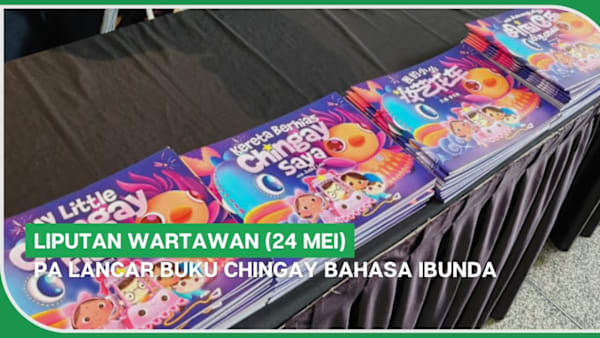 LIPUTAN WARTAWAN (24 Mei) | PA lancar buku Chingay bahasa ibunda