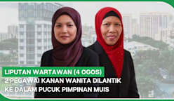 LIPUTAN WARTAWAN (4 Ogos) | 2 pegawai kanan wanita dilantik ke dalam pucuk pimpinan MUIS