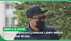 BERITA (6 Ogos) | Pemandu mengaku langgar lampu merah pada 129km sejam